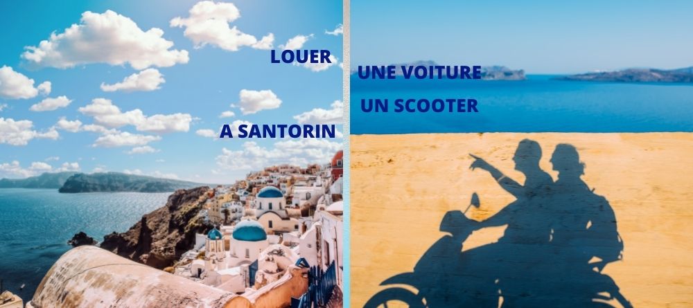 Où louer une voiture scooter à Santorin - location voiture santorin - location scooter santorin
